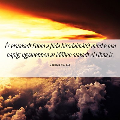 Picture 06 - 2 Királyok 8:22 KAR - És elszakadt Edom a Júda birodalmától mind e - Bible Verse Picture