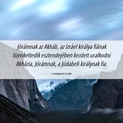 Picture 06 - 2 Királyok 8:25 KAR - Jórámnak az Akháb, az Izráel királya fiának - Bible Verse Picture