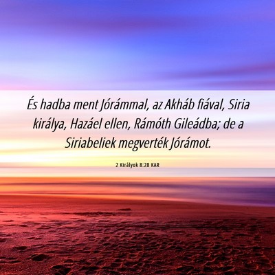 Picture 06 - 2 Királyok 8:28 KAR - És hadba ment Jórámmal, az Akháb fiával, - Bible Verse Picture