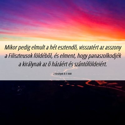 Picture 06 - 2 Királyok 8:3 KAR - Mikor pedig elmult a hét esztendõ, visszatért - Bible Verse Picture