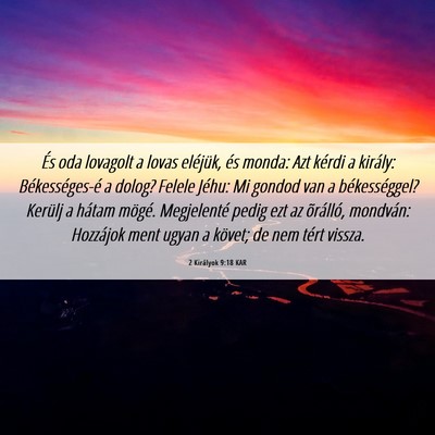 Picture 06 - 2 Királyok 9:18 KAR - És oda lovagolt a lovas eléjük, és monda: Azt - Bible Verse Picture