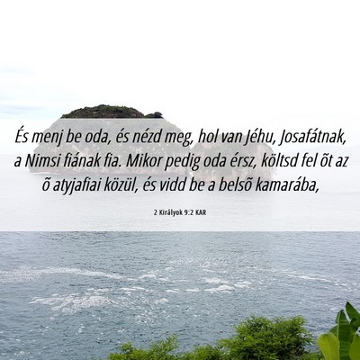 Picture 06 - 2 Királyok 9:2 KAR - És menj be oda, és nézd meg, hol van Jéhu, - Bible Verse Picture