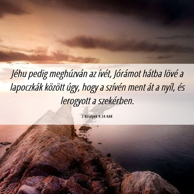Picture 06 - 2 Királyok 9:24 KAR - Jéhu pedig meghúzván az ívét, Jórámot - Bible Verse Picture
