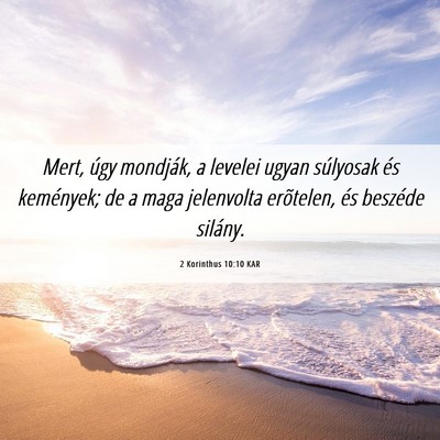 Picture 06 - 2 Korinthus 10:10 KAR - Mert, úgy mondják, a levelei ugyan súlyosak - Bible Verse Picture