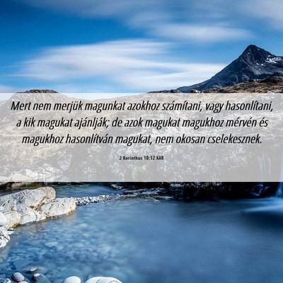 Picture 06 - 2 Korinthus 10:12 KAR - Mert nem merjük magunkat azokhoz számítani, - Bible Verse Picture