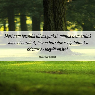 Picture 06 - 2 Korinthus 10:14 KAR - Mert nem feszítjük túl magunkat, mintha nem - Bible Verse Picture