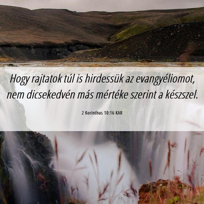 Picture 06 - 2 Korinthus 10:16 KAR - Hogy rajtatok túl is hirdessük az - Bible Verse Picture