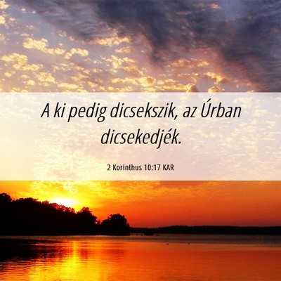 Picture 06 - 2 Korinthus 10:17 KAR - A ki pedig dicsekszik, az Úrban - Bible Verse Picture