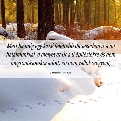 Picture 06 - 2 Korinthus 10:8 KAR - Mert ha még egy kissé felettébb dicsekedem is - Bible Verse Picture