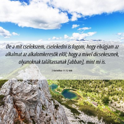 Picture 06 - 2 Korinthus 11:12 KAR - De a mit cselekszem, cselekedni is fogom, hogy - Bible Verse Picture