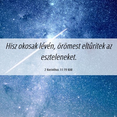 Picture 06 - 2 Korinthus 11:19 KAR - Hisz okosak lévén, örömest eltûritek az - Bible Verse Picture