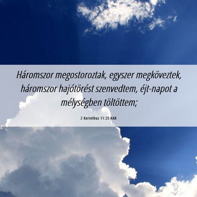 Picture 06 - 2 Korinthus 11:25 KAR - Háromszor megostoroztak, egyszer megköveztek, - Bible Verse Picture