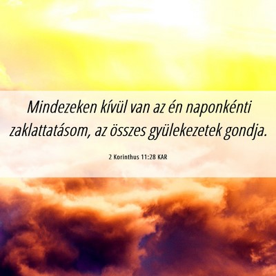 Picture 06 - 2 Korinthus 11:28 KAR - Mindezeken kívül van az én naponkénti - Bible Verse Picture