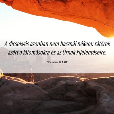 Picture 06 - 2 Korinthus 12:1 KAR - A dicsekvés azonban nem használ nékem; - Bible Verse Picture