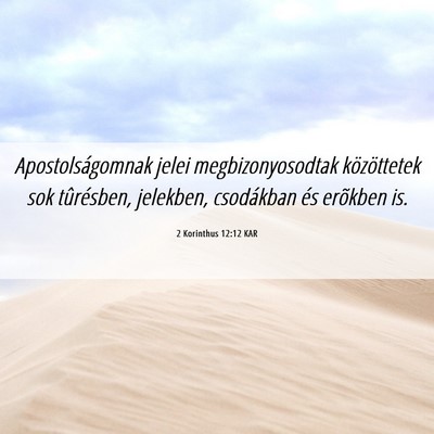 Picture 06 - 2 Korinthus 12:12 KAR - Apostolságomnak jelei megbizonyosodtak - Bible Verse Picture