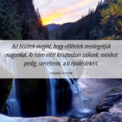 Picture 06 - 2 Korinthus 12:19 KAR - Azt hiszitek megint, hogy elõttetek mentegetjük - Bible Verse Picture