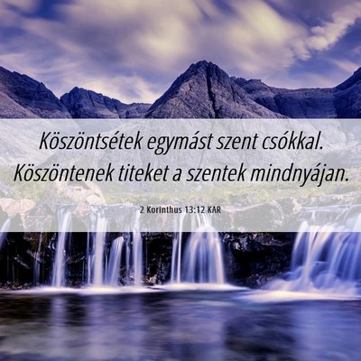 Picture 06 - 2 Korinthus 13:12 KAR - Köszöntsétek egymást szent csókkal. - Bible Verse Picture