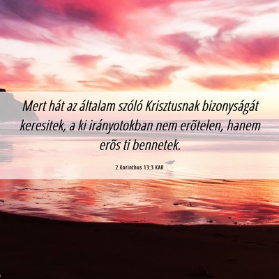 Picture 06 - 2 Korinthus 13:3 KAR - Mert hát az általam szóló Krisztusnak - Bible Verse Picture