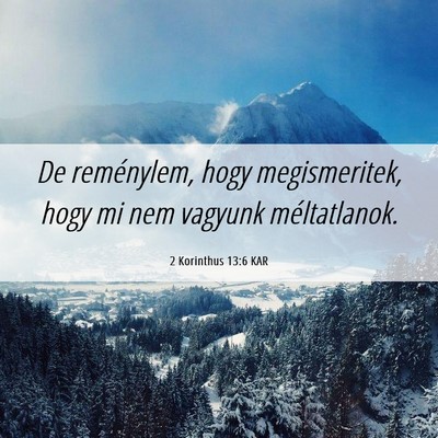 Picture 06 - 2 Korinthus 13:6 KAR - De reménylem, hogy megismeritek, hogy mi nem - Bible Verse Picture