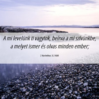 Picture 06 - 2 Korinthus 3:2 KAR - A mi levelünk ti vagytok, beírva a mi - Bible Verse Picture