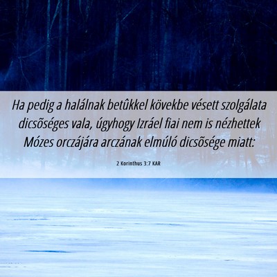 Picture 06 - 2 Korinthus 3:7 KAR - Ha pedig a halálnak betûkkel kövekbe vésett - Bible Verse Picture