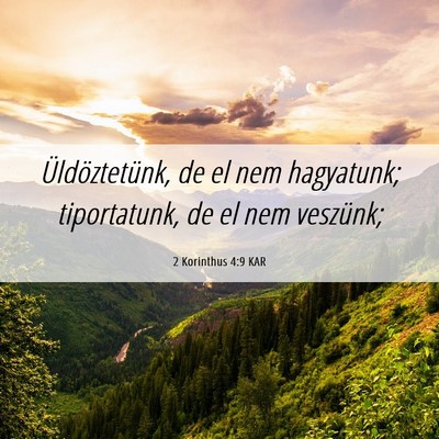Picture 06 - 2 Korinthus 4:9 KAR - Üldöztetünk, de el nem hagyatunk; tiportatunk, - Bible Verse Picture