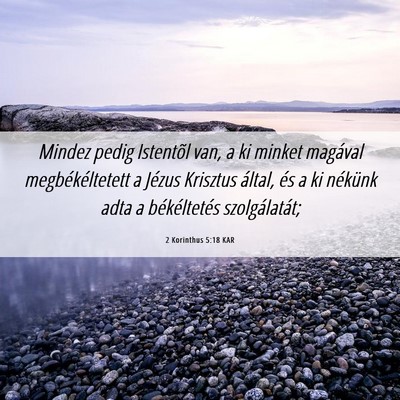 Picture 06 - 2 Korinthus 5:18 KAR - Mindez pedig Istentõl van, a ki minket magával - Bible Verse Picture