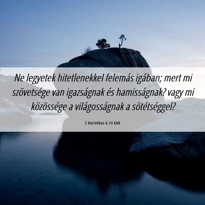 Picture 06 - 2 Korinthus 6:14 KAR - Ne legyetek hitetlenekkel felemás igában; mert - Bible Verse Picture