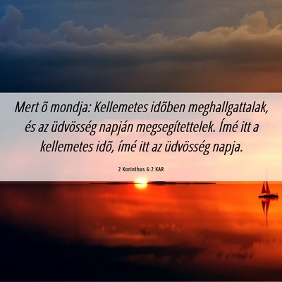 Picture 06 - 2 Korinthus 6:2 KAR - Mert õ mondja: Kellemetes idõben - Bible Verse Picture
