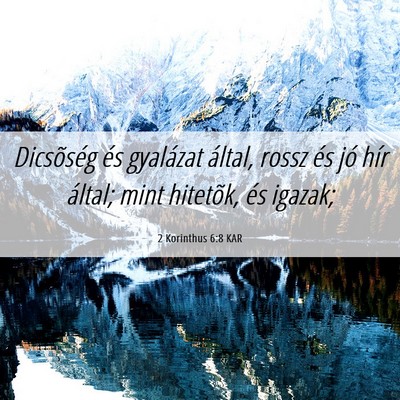 Picture 06 - 2 Korinthus 6:8 KAR - Dicsõség és gyalázat által, rossz és jó - Bible Verse Picture