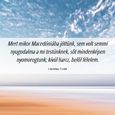 Picture 06 - 2 Korinthus 7:5 KAR - Mert mikor Macedóniába jöttünk, sem volt - Bible Verse Picture