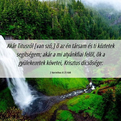 Picture 06 - 2 Korinthus 8:23 KAR - Akár Titusról [van szó,] õ az én társam és - Bible Verse Picture