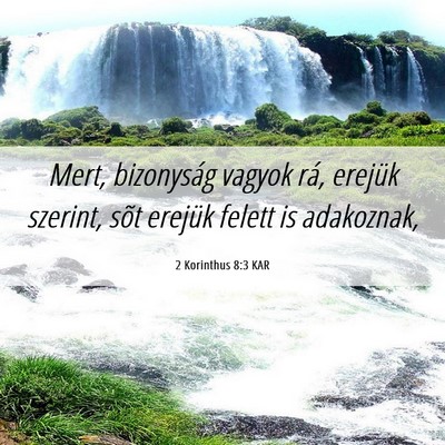 Picture 06 - 2 Korinthus 8:3 KAR - Mert, bizonyság vagyok rá, erejük szerint, - Bible Verse Picture