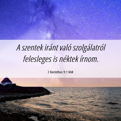 Picture 06 - 2 Korinthus 9:1 KAR - A szentek iránt való szolgálatról felesleges - Bible Verse Picture