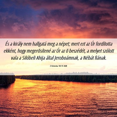 Picture 06 - 2 Krónika 10:15 KAR - És a király nem hallgatá meg a népet; mert - Bible Verse Picture
