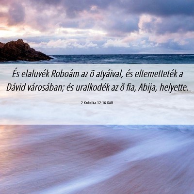 Picture 06 - 2 Krónika 12:16 KAR - És elaluvék Roboám az õ atyáival, és - Bible Verse Picture