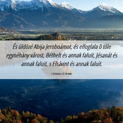 Picture 06 - 2 Krónika 13:19 KAR - És üldözé Abija Jeroboámot, és elfoglala õ - Bible Verse Picture