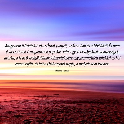 Picture 06 - 2 Krónika 13:9 KAR - Avagy nem ti ûztétek-é el az Úrnak papjait, - Bible Verse Picture