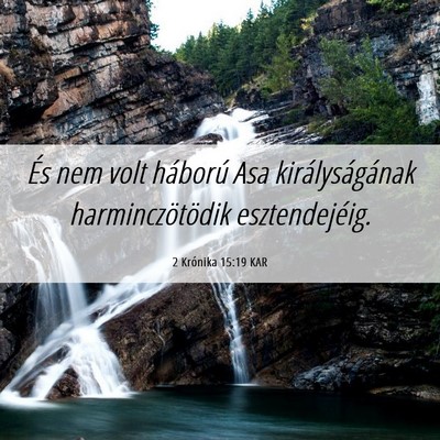 Picture 06 - 2 Krónika 15:19 KAR - És nem volt háború Asa királyságának - Bible Verse Picture