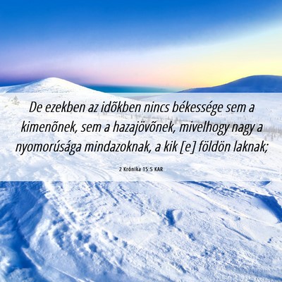 Picture 06 - 2 Krónika 15:5 KAR - De ezekben az idõkben nincs békessége sem a - Bible Verse Picture
