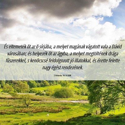 Picture 06 - 2 Krónika 16:14 KAR - És eltemeték õt az õ sírjába, a melyet - Bible Verse Picture