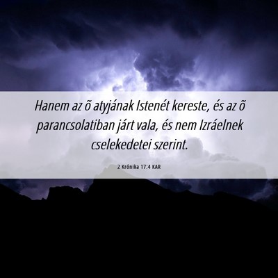 Picture 06 - 2 Krónika 17:4 KAR - Hanem az õ atyjának Istenét kereste, és az õ - Bible Verse Picture