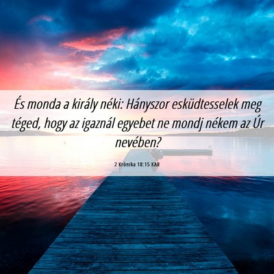 Picture 06 - 2 Krónika 18:15 KAR - És monda a király néki: Hányszor - Bible Verse Picture
