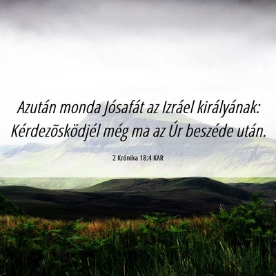 Picture 06 - 2 Krónika 18:4 KAR - Azután monda Jósafát az Izráel királyának: - Bible Verse Picture