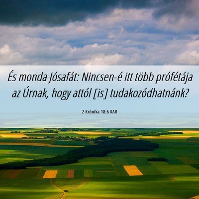 Picture 06 - 2 Krónika 18:6 KAR - És monda Jósafát: Nincsen-é itt több - Bible Verse Picture