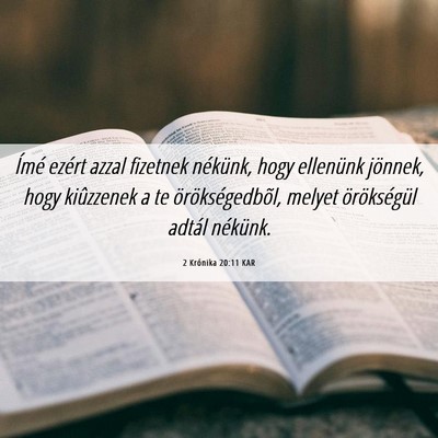 Picture 06 - 2 Krónika 20:11 KAR - Ímé ezért azzal fizetnek nékünk, hogy - Bible Verse Picture