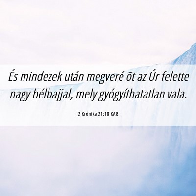 Picture 06 - 2 Krónika 21:18 KAR - És mindezek után megveré õt az Úr felette - Bible Verse Picture