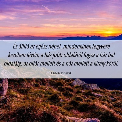 Picture 06 - 2 Krónika 23:10 KAR - És állítá az egész népet, mindenkinek - Bible Verse Picture