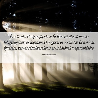 Picture 06 - 2 Krónika 24:12 KAR - És adá azt a király és Jójada az Úr háza - Bible Verse Picture