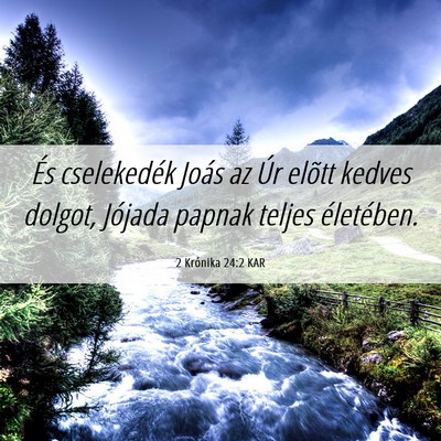 Picture 06 - 2 Krónika 24:2 KAR - És cselekedék Joás az Úr elõtt kedves - Bible Verse Picture
